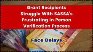 Grant Recipients Struggle With SASSA’s Frustrating In‑Person Verification Process, Face Delays