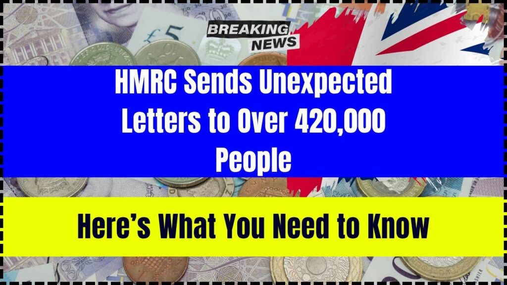HMRC Sends Unexpected Letters to Over 420,000 People—Here’s What You Need to Know 1 HMRC Sends Unexpected Letters to Over 420,000 People