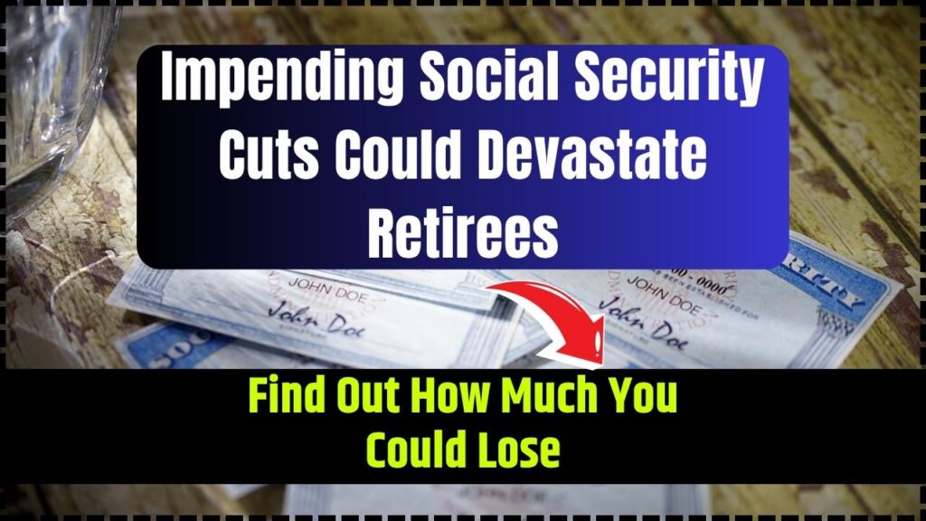 Impending Social Security Cuts Could Devastate Retirees: Find Out How Much You Could Lose 1 Impending Social Security Cuts Could Devastate Retirees Find Out How Much You Could Lose