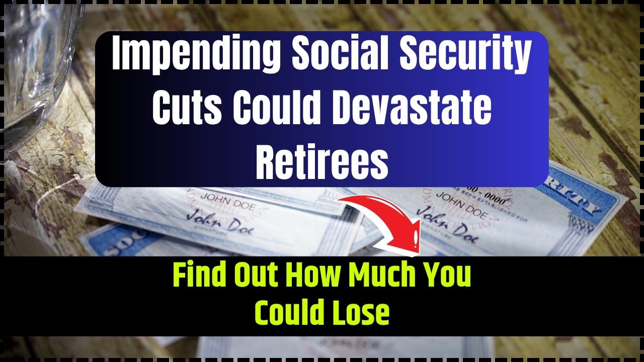 Impending Social Security Cuts Could Devastate Retirees Find Out How Much You Could Lose