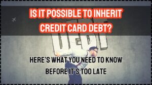 Is It Possible to Inherit Credit Card Debt
