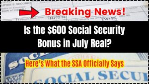 Is the $600 Social Security Bonus in July Real