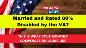 Married and Rated 60% Disabled by the VA