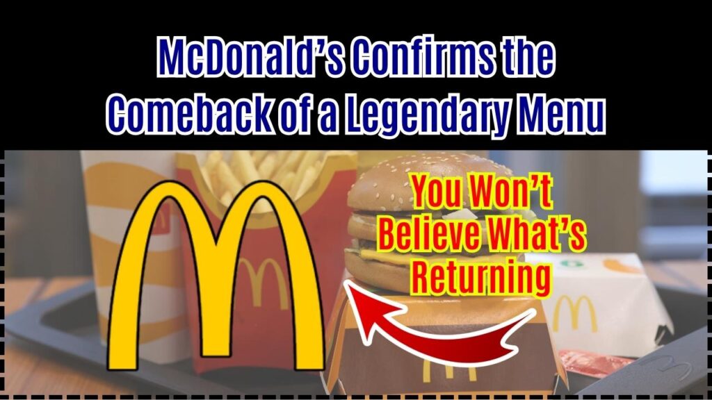 McDonald’s Confirms the Comeback of a Legendary Menu—You Won’t Believe What’s Returnin 1 McDonald’s Confirms the Comeback of a Legendary Menu