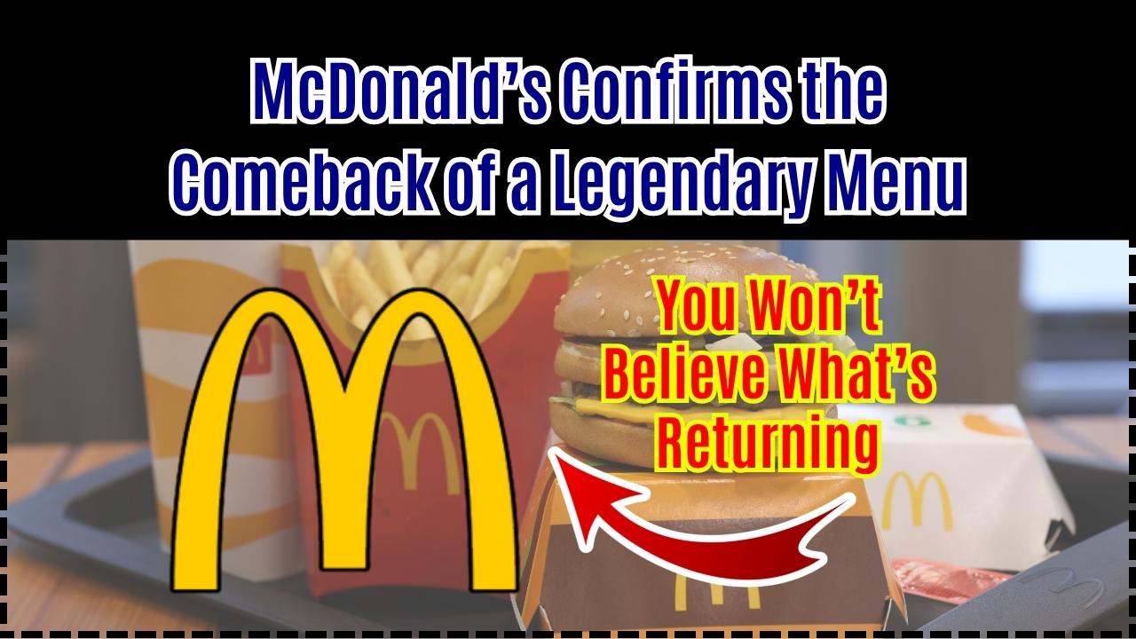 McDonald’s Confirms the Comeback of a Legendary Menu