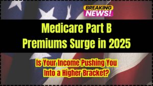 Medicare Part B Premiums Surge in 2025