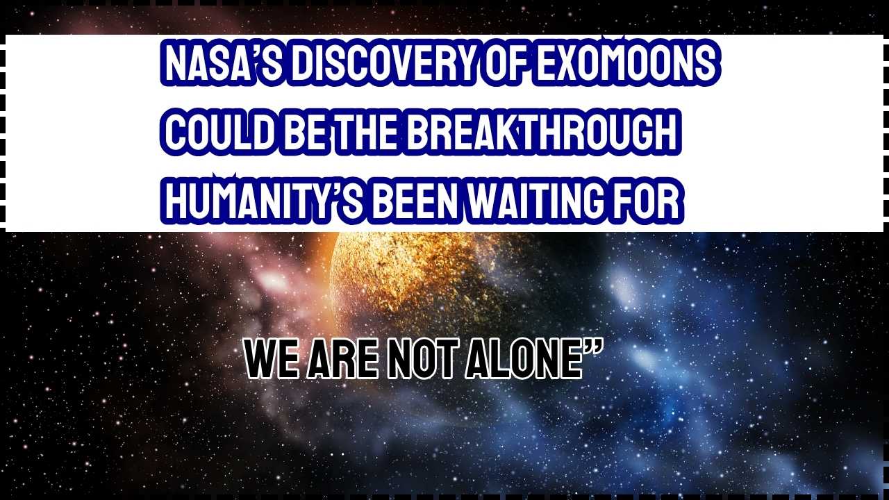 NASA’s Discovery of Exomoons Could Be the Breakthrough Humanity’s Been Waiting For