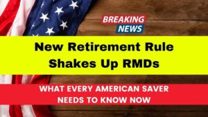 New Retirement Rule Shakes Up RMDs
