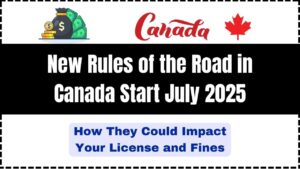 New Rules of the Road in Canada Start July 2025