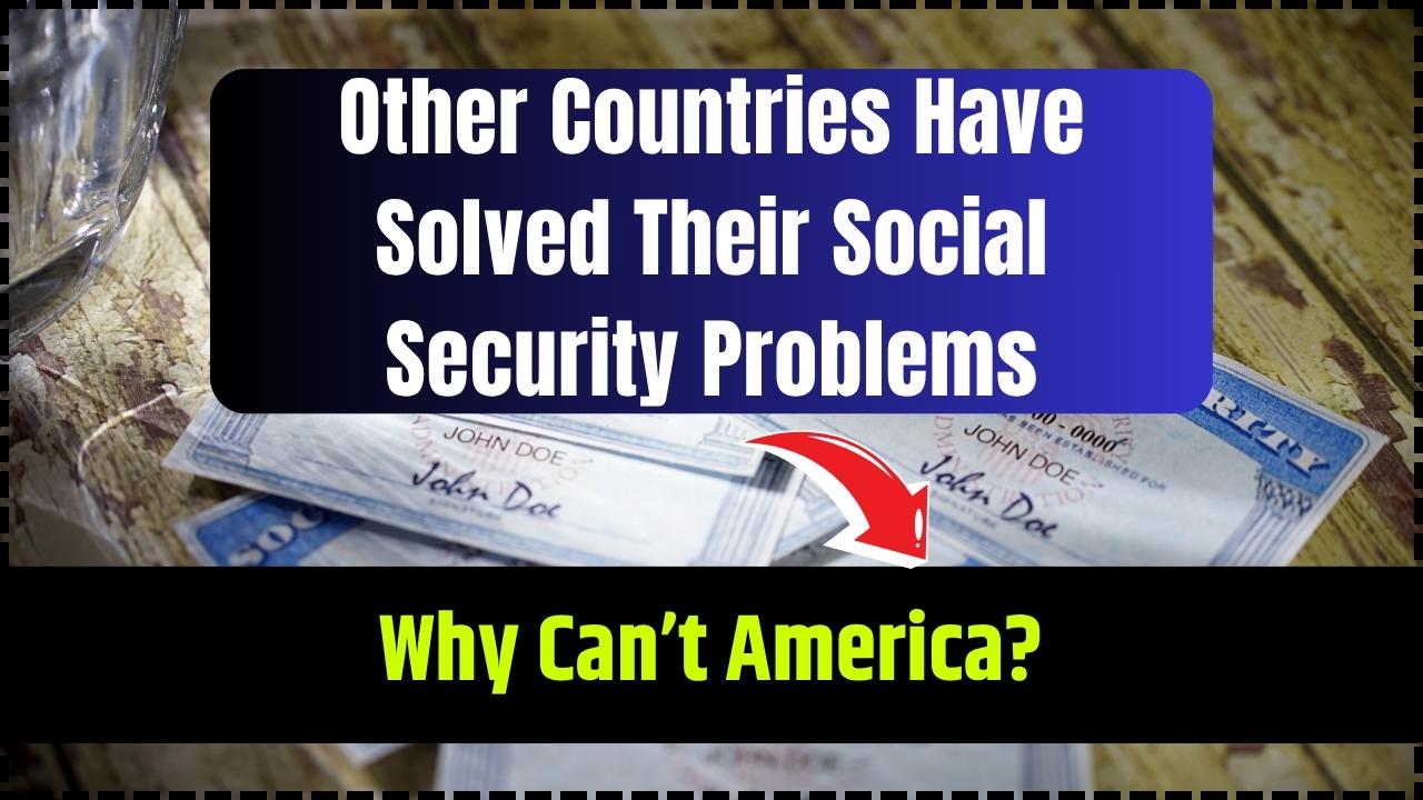 Other Countries Have Solved Their Social Security Problems