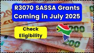 R3070 SASSA Grants Coming in July 2025