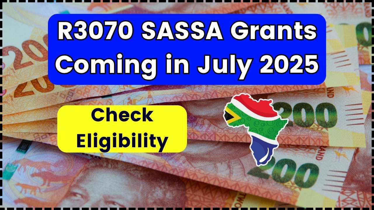 R3070 SASSA Grants Coming in July 2025