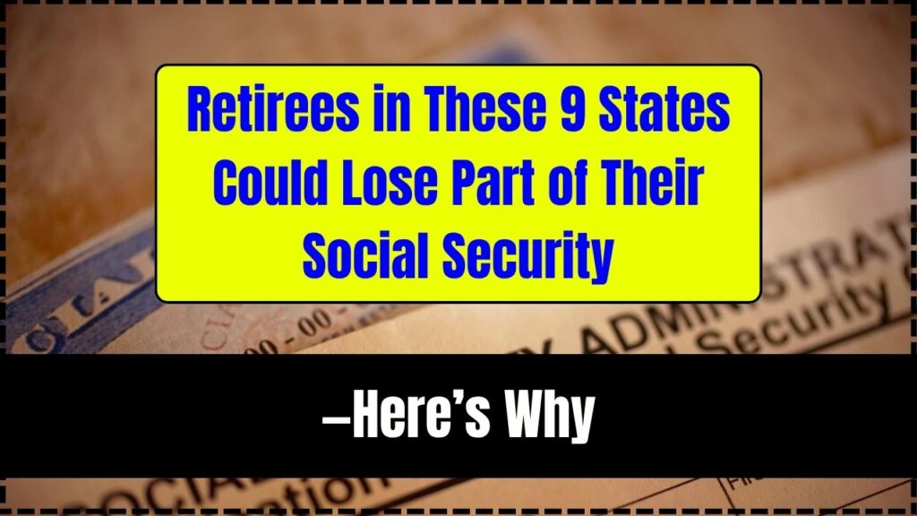 Retirees in These 9 States Could Lose Part of Their Social Security—Here’s Why 1 Retirees in These 9 States Could Lose Part of Their Social Security