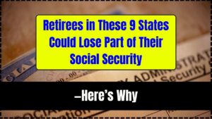 Retirees in These 9 States Could Lose Part of Their Social Security