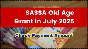 SASSA Old Age Grant in July 2025