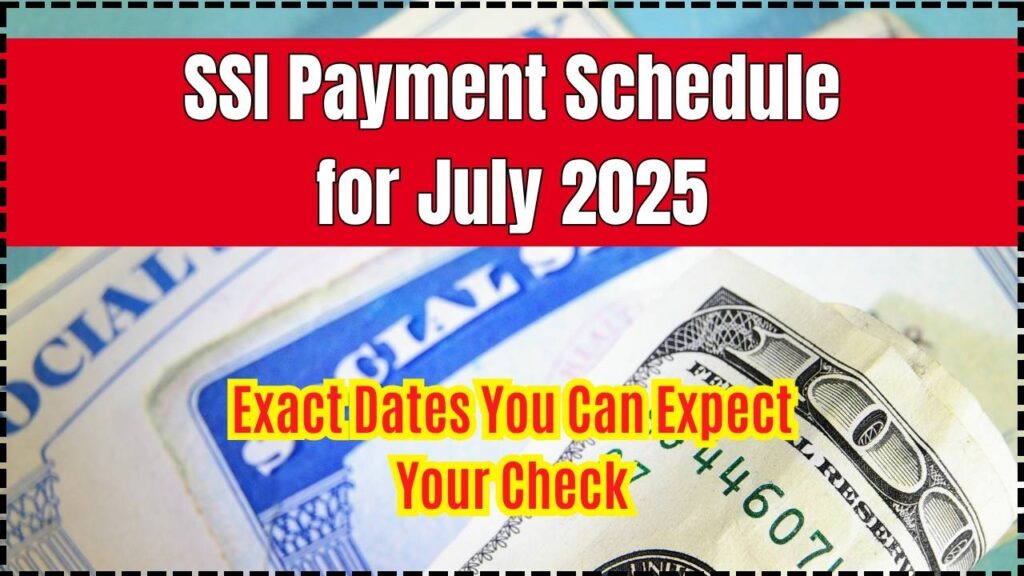SSI Payment Schedule for July 2025