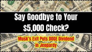 Say Goodbye to Your $5,000 Check