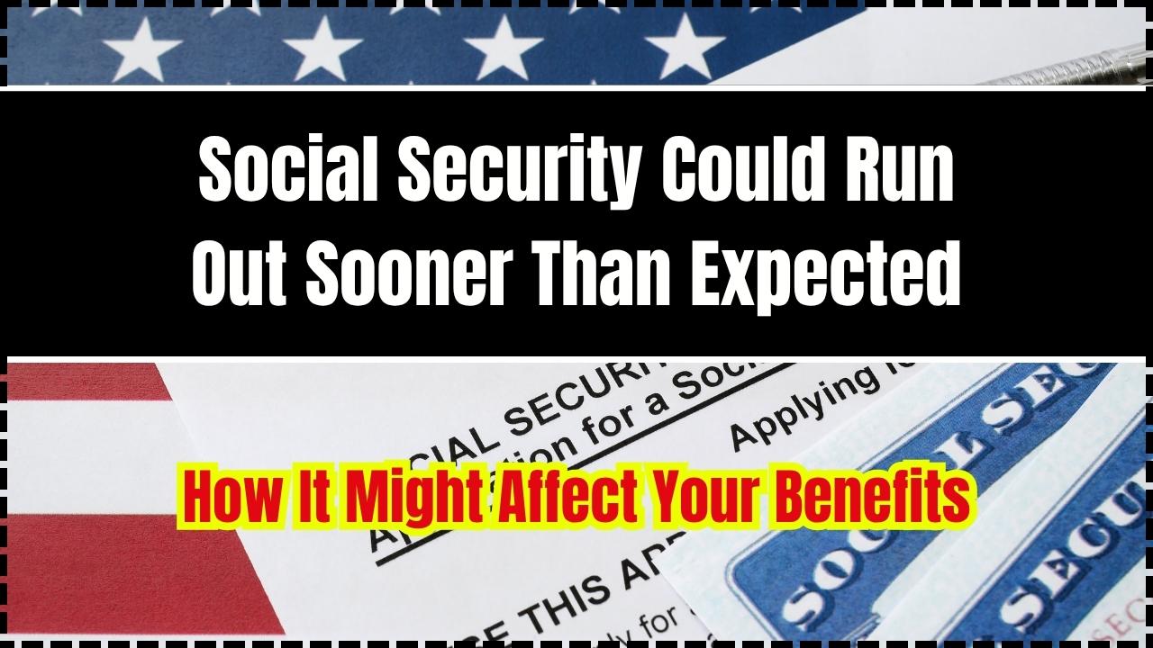 Social Security Could Run Out Sooner Than Expected