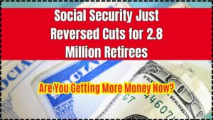 Social Security Just Reversed Cuts for 2.8 Million Retirees