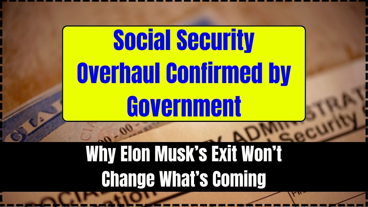 Social Security Overhaul Confirmed by Government