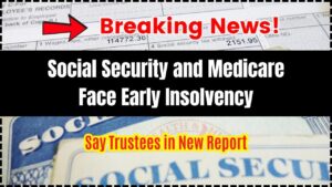 Social Security and Medicare Face Early Insolvency