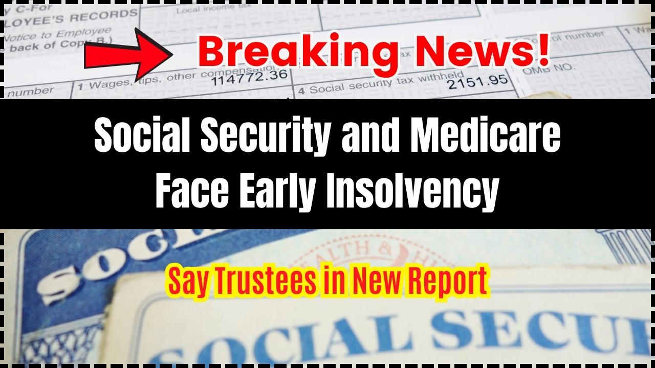 Social Security and Medicare Face Early Insolvency