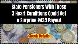 State Pensioners With These 3 Heart Conditions Could Get a Surprise £434 Payout