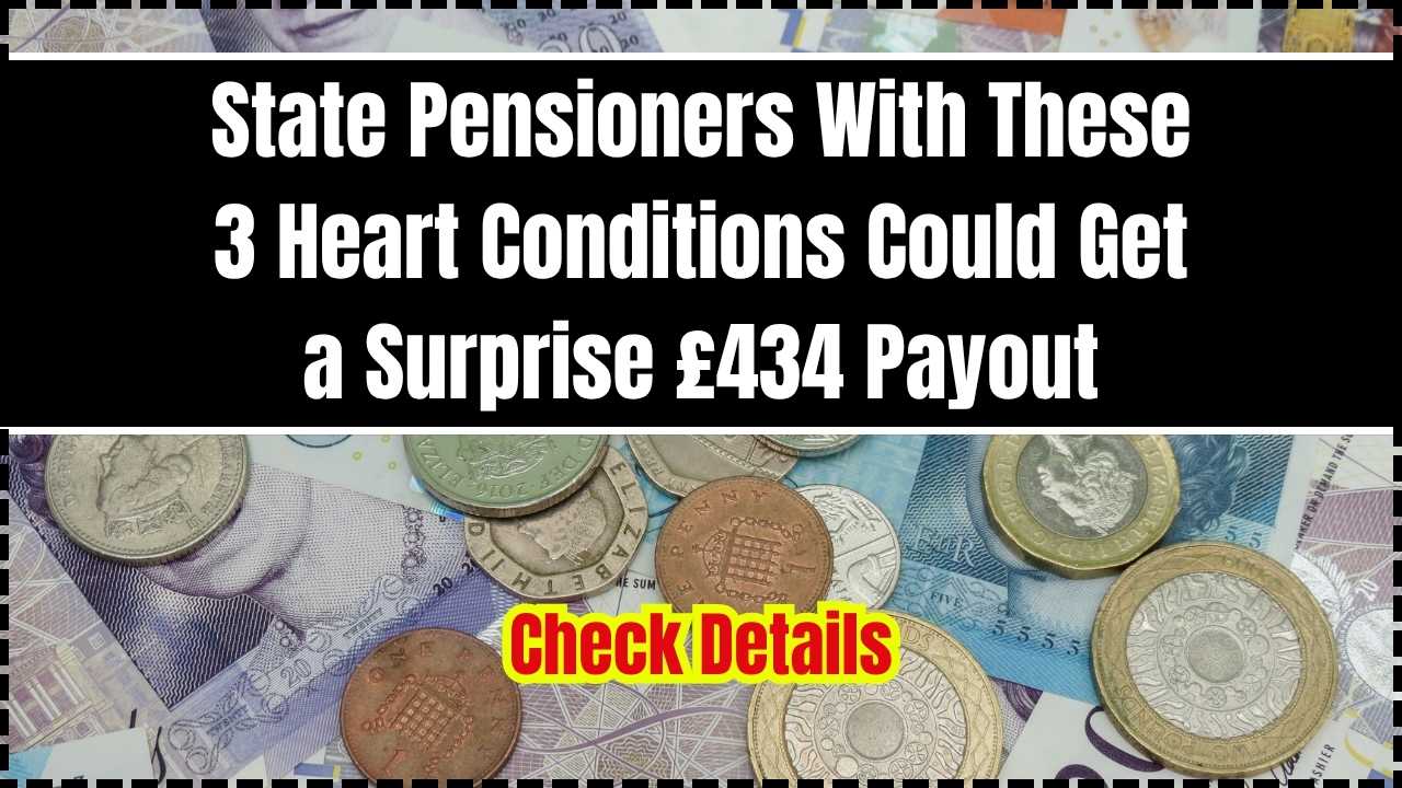 State Pensioners With These 3 Heart Conditions Could Get a Surprise £434 Payout