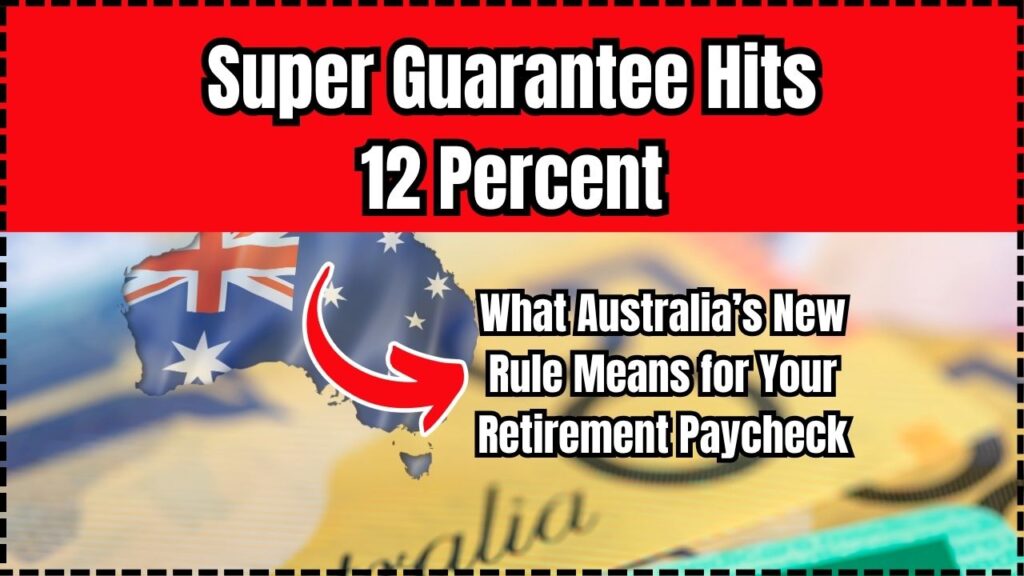 Super Guarantee Hits 12 Percent—What Australia’s New Rule Means for Your Retirement Paycheck 1 Super Guarantee Hits 12 Percent—What Australia’s New Rule Means for Your Retirement Paycheck