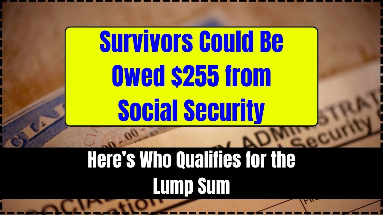 Survivors Could Be Owed $255 from Social Security