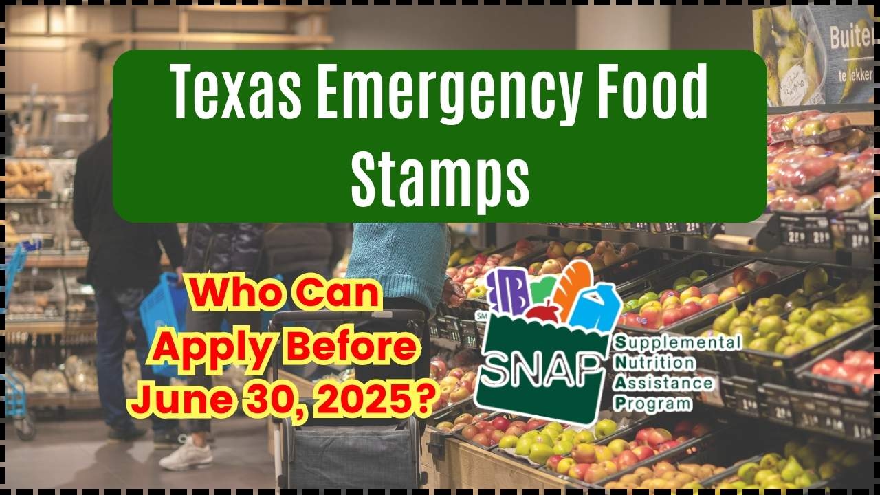 Texas Emergency Food Stamps Who Can Apply Before June 30, 2025