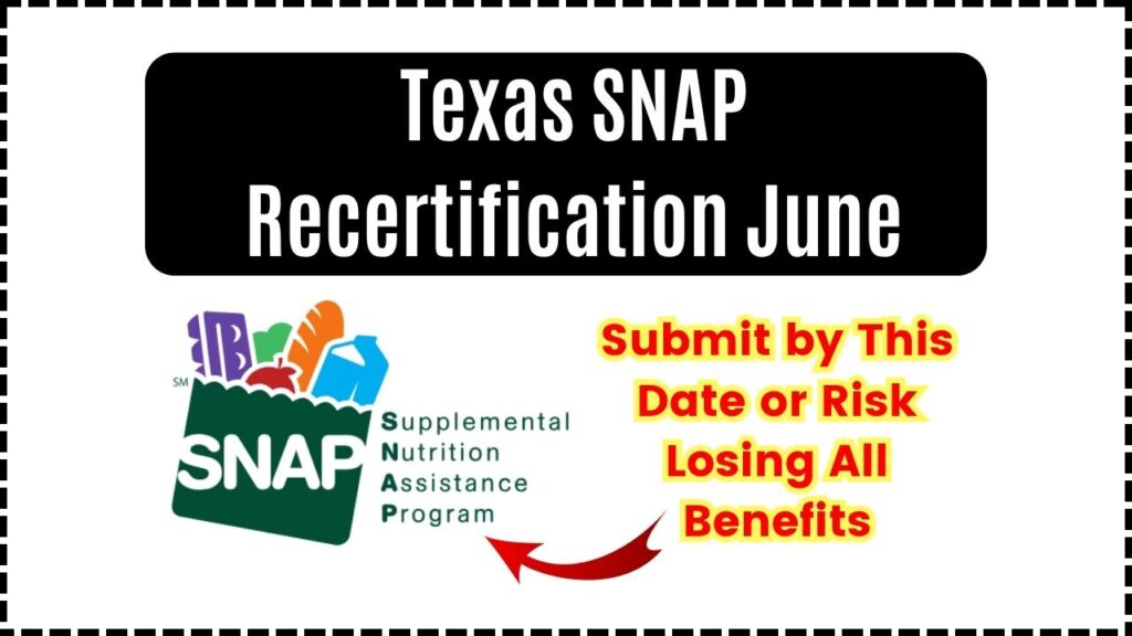 Texas SNAP Recertification June 2025: Submit by This Date or Risk Losing All Benefits 1 Texas SNAP Recertification June 2025