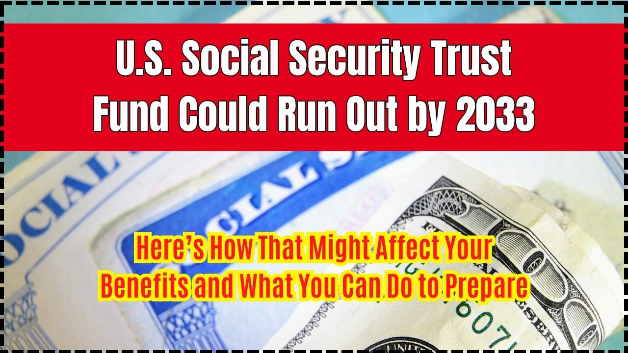 U.S. Social Security Trust Fund Could Run Out by 2033