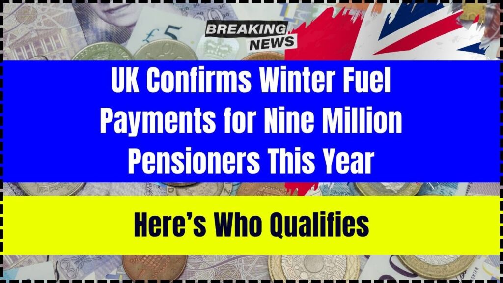 UK Confirms Winter Fuel Payments for Nine Million Pensioners This Year—Here’s Who Qualifies 1 UK Confirms Winter Fuel Payments for Nine Million Pensioners This Year