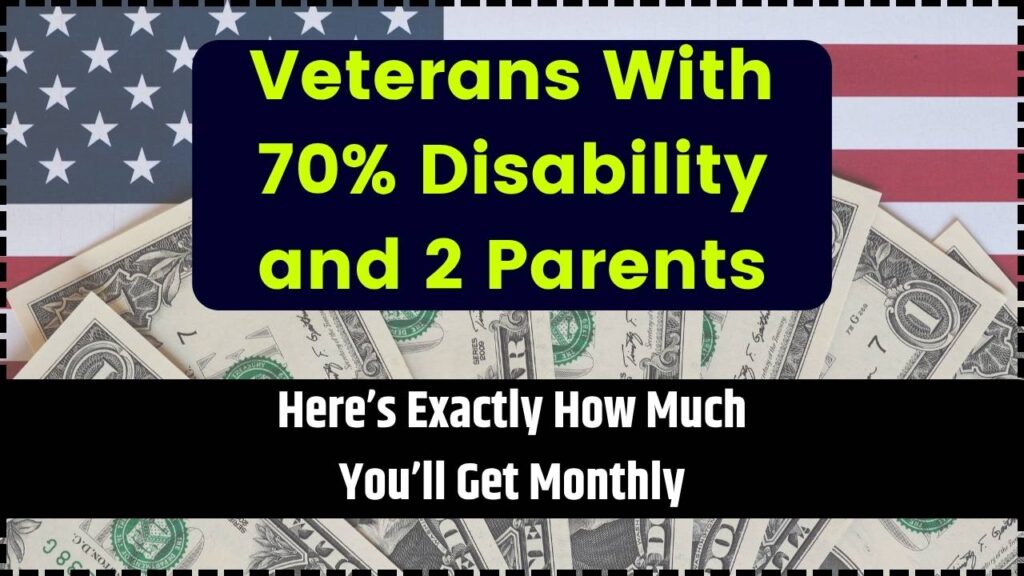 Veterans With 70% Disability and 2 Parents: Here’s Exactly How Much You’ll Get Monthly 1 Veterans With 70% Disability and 2 Parents