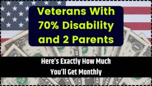 Veterans With 70% Disability and 2 Parents