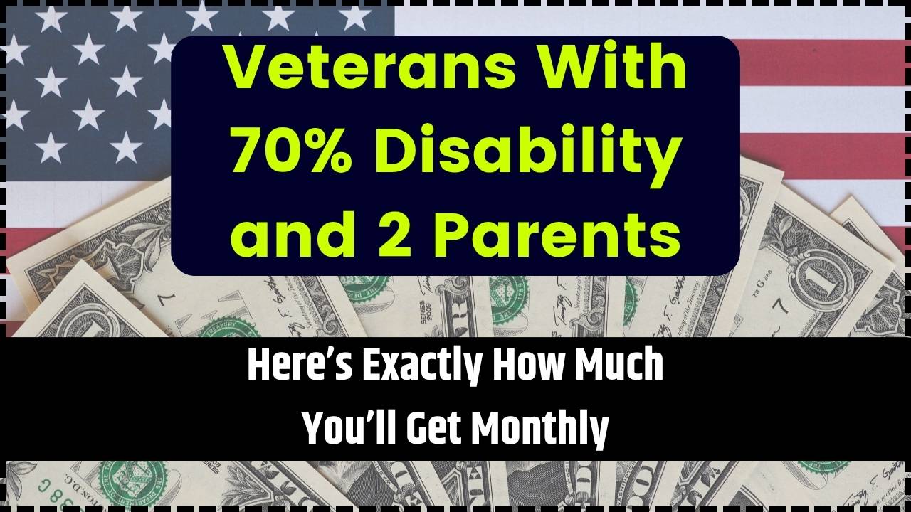 Veterans With 70% Disability and 2 Parents