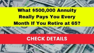 What $500,000 Annuity Really Pays You Every Month If You Retire at 65