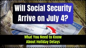 Will Social Security Arrive on July 4 What You Need to Know About Holiday Delays