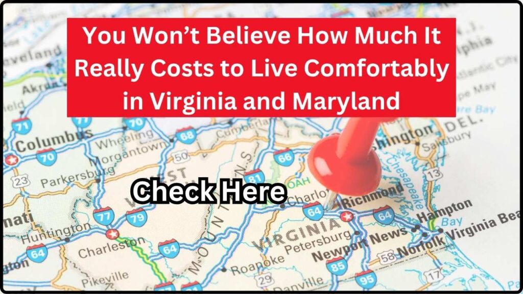 You Won’t Believe How Much It Really Costs to Live Comfortably in Virginia and Maryland 1 You Won’t Believe How Much It Really Costs to Live Comfortably in Virginia and Maryland